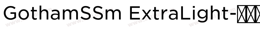 GothamSSm ExtraLight字体转换 GothamSSm ExtraLight字体转换